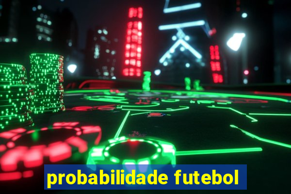 probabilidade futebol